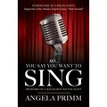 So... You Say You Want To Sing: Memoirs of a Background Vocalist