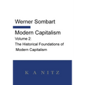 Modern Capitalism - Volume 2: The Historical Foundations of Modern Capitalism: A systematic historical depiction of Pan-European economic life from it
