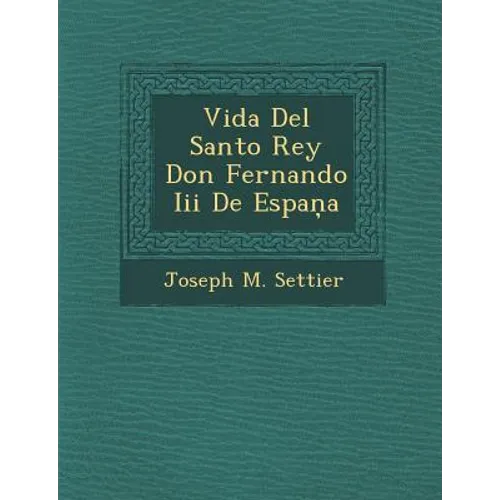 Vida Del Santo Rey Don Fernando Iii De Espaņa