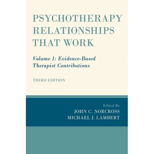 Psychotherapy Relationships That Work: Volume 1: Evidence-Based Therapist Contributions