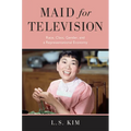 Maid for Television: Race, Class, Gender, and a Representational Economy