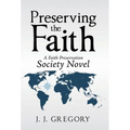 Preserving the Faith: A Faith Preservation Society Novel