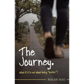The Journey. What If It's Not About Being "Better"?