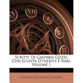 Scritti Di Gasparo Gozzi: Con Giunta D'inediti E Rari, Volume 1