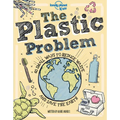 Lonely Planet Kids the Plastic Problem: Help Protect Our World Learn Zero Waste Tips & Become a Top Recycler Practical & Insightful Guide with Kid Fri