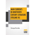 Main Currents In Nineteenth Century Literature (Volume III): The Reaction In France, Transl. By Diana White, Mary Morison (In Six Volumes)