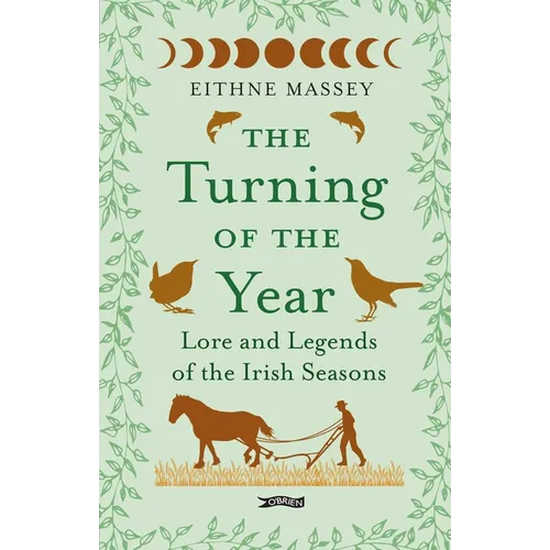 The Turning of the Year: Lore and Legends of the Irish Seasons
