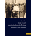 Capi Locali E Colonialismo in Eritrea: Biografie Di Un Potere Subordinato (1937-1941)