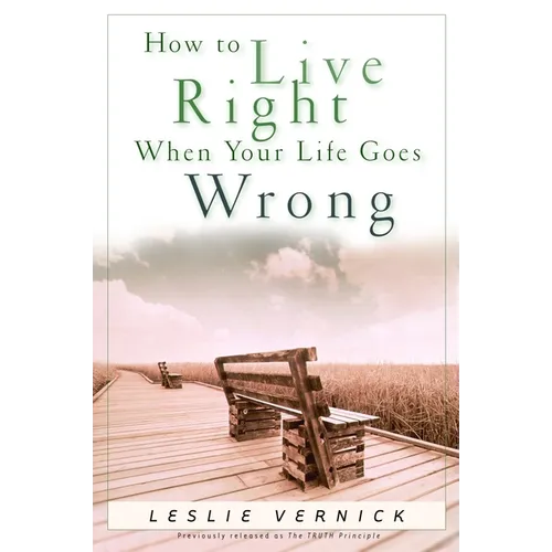 How to Live Right When Your Life Goes Wrong