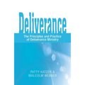 Deliverance: The Principles and Practice of Deliverance Ministry