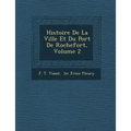 Histoire De La Ville Et Du Port De Rochefort, Volume 2