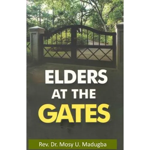 Elders at the Gates: I will build my church; and the gates of hell shall not prevail against it! Matt. 16:18