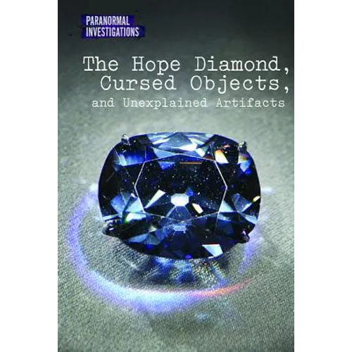 The Hope Diamond, Cursed Objects, and Unexplained Artifacts