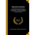 Römische Geschichte: Bd. Römische Geschichte Seit Der Verwürstung Roms Durch Die Gallier 365 D. Stadt-389 V. Chr. Geburt Fortgeführt Von Octavius Clas