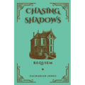 Chasing Shadows: Requiem: Requiem