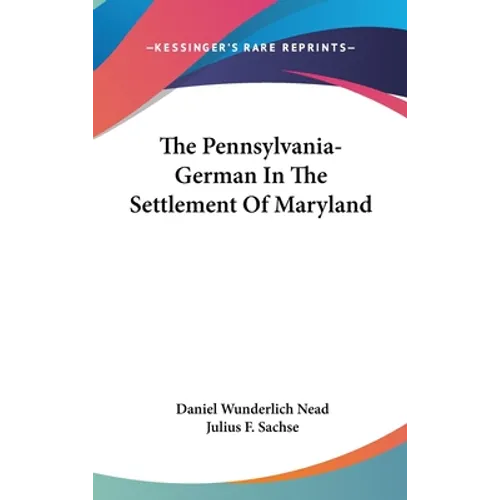 The Pennsylvania-German In The Settlement Of Maryland