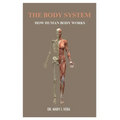 The Body System: How Human Body Works By Dr. Mary I. Vera