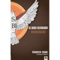 El Dios Olvidado: Cómo Revertir Nuestra Trágica Desatención Al Espíritu Santo = Forgotten God
