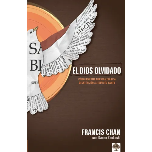El Dios Olvidado: Cómo Revertir Nuestra Trágica Desatención Al Espíritu Santo = Forgotten God