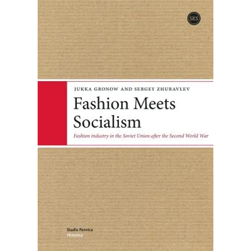 Fashion Meets Socialism: Fashion industry in the Soviet Union after the Second World War
