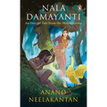 Nala Damayanti: An Eternal Tale from the Mahabharata: A Tale of Love and Romance from the Mahabharatha on How Damayanti Fought for Her Love, Nala