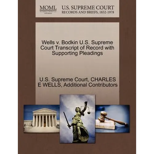 Wells V. Bodkin U.S. Supreme Court Transcript of Record with Supporting Pleadings
