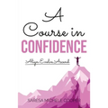A Course in Confidence: Align. Evolve. Ascend