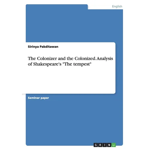 The Colonizer and the Colonized. Analysis of Shakespeare's "The tempest"