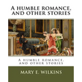 A humble romance, and other stories