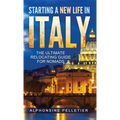 Starting a New Life in Italy The Ultimate Relocating Guide for Nomads