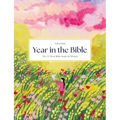 A Beautiful Year in the Bible: The 52-Week Bible Study for Women (Hc)