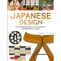 Japanese Design: An Illustrated Guide to Art, Architecture and Aesthetics in Japan