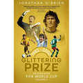 Glittering Prize: The Story of the Fifa World Cup Volume II, 1982-2002 Volume 2