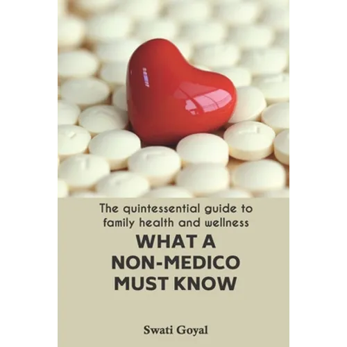 What A Non-Medico Must Know: The quintessential guide to family health and wellness