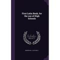 First Latin Book, for the use of High Schools