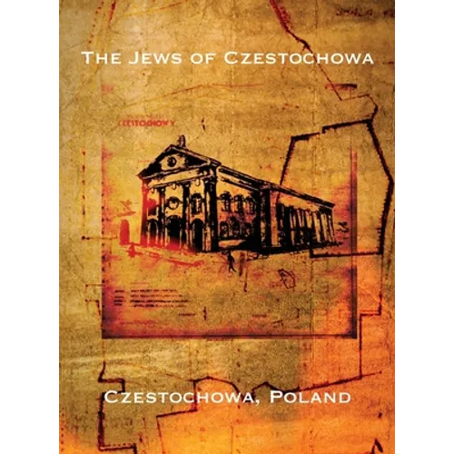The Jews of Czestochowa (Czestochowa, Poland): Translation of "Tshenstokhover Yidn"