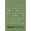 Listening to Life: Caregiver Guidance on Aging, Dementia & Medical Choices in the End