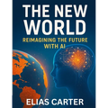 The New Word - Reimagining the Future with AI: Strategies for Entrepreneurs and Professionals in an Automated World