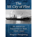 The SS City of Flint: An American Freighter at War, 1939-1943
