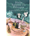Haile Selassie I's Ethiopia, Volume One: The Rise of the Priestly Warrior Kings