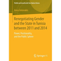 Renegotiating Gender and the State in Tunisia Between 2011 and 2014: Power, Positionality, and the Public Sphere