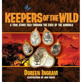 Keepers of the Wild: A True Story Told Through the Eyes of the Animals