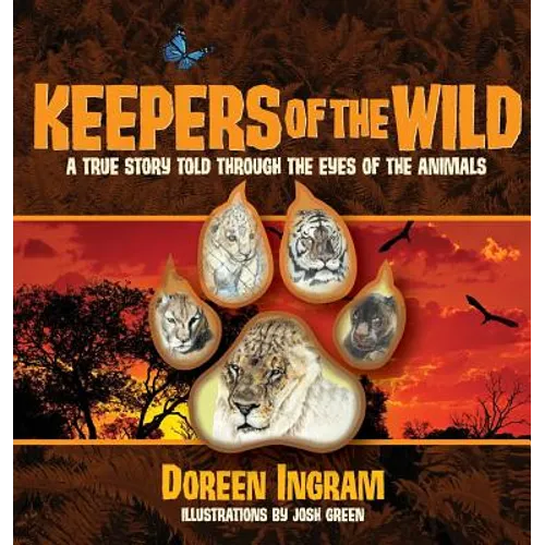 Keepers of the Wild: A True Story Told Through the Eyes of the Animals