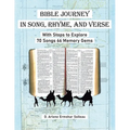 Bible Journey In Song, Rhyme, and Verse: With Stops to Explore 70 Songs 66 Memory Gems
