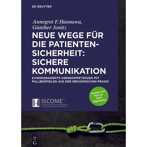 Neue Wege Für Die Patientensicherheit: Sichere Kommunikation: Evidenzbasierte Kernkompetenzen Mit Fallbeispielen Aus Der Medizinischen PRAXIS