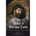 The Yoke of Divine Love: A Study of Conventual Perfection