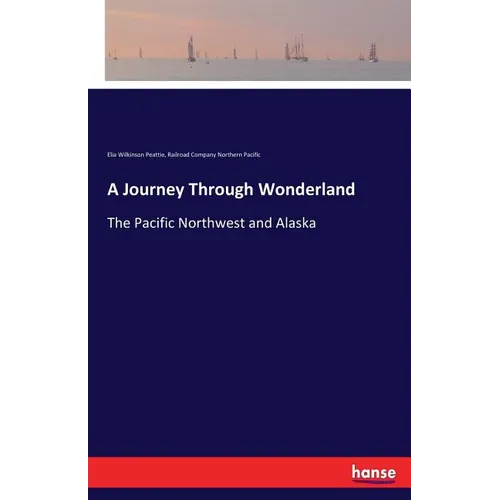 A Journey Through Wonderland: The Pacific Northwest and Alaska