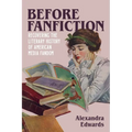 Before Fanfiction: Recovering the Literary History of American Media Fandom