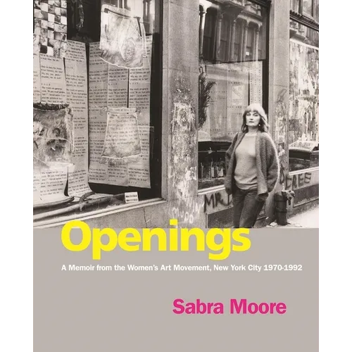 Openings: A Memoir from the Women's Art Movement, New York City 1970-1992