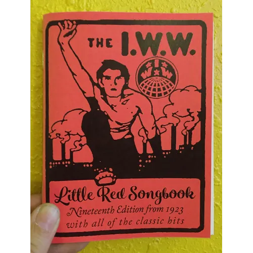I.W.W. Little Red Songbook: Nineteenth Edition from 1923 with All of the Classic Hits